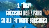 3.TÜDAV GÖKÇEADA DENİZ PARKI SUALTI FOTOĞRAF YARIŞMASI 22-24 Temmuz tarihleri arasında gerçekleştirilecektir. Ayrıntılar ve katılım şartnamesi için :www.tudav.org M.ÜMİT TURAN
