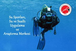Üniversitemiz bünyesinde “Su Sporları, Su ve Sualtı Uygulama ve Araştırma