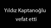 Denizcilik camiasının yakından tanıdığı, İMEAK Deniz Ticaret Odası üyesi Turgut Kaptanoğlu’nun muhterem eşi Yıldız Kaptanoğlu hayatını kaybetti. Yıldız Kaptanoğlu’nun cenazesi bugün Beşiktaş Yıldız Camiinden öğle namazından sonra aile kabristanına defnedildi. virahaber.com