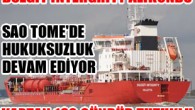 SAO TOME ADASI’NDA KORSANLIK DEVAM EDİYOR Batı Afrika’nın Ada Ülkesi Sao Tome’de Yakıt Kaçakçılığı yaptığı iddiası ile 15 Mart 2013 tarihinden beri alıkonulan Türk Armatörüne ait Malta Bayraklı Düzgit Intergrity isimli yakıt tankeri ile birlikte gemi mürettebatı haksız ve hukuksuz […]