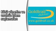2010 yılında iflas eden Goldtrail, İngiliz Seyahat Sigorta Fonu’na (ATT) 25 milyon pounda mal olmuştu. Goldtrail ile Wiking Airlines arasındaki ticari ilişkilerde, yanlış yönlendirme ve usulsüz ödeme ilişkilerinin olduğu mahkemede dile getiriliyor. Şu anda İngiltere dışında bulunan Goldtrail’ın sahibi Abdükadir […]