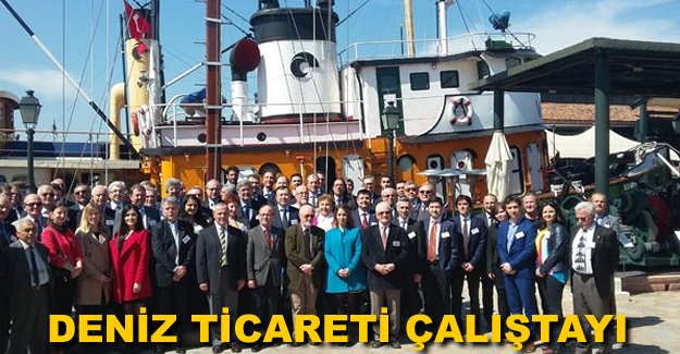 Çalıştaya, Deniz Ticaret Filosu’na değişik alanlarda katkı sağlayan kamu, özel