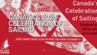 Sail Canada, along with the Port Credit Yacht Club (PCYC), is inviting all Canadian sailing fans to Canada’s third annual Celebration of Sailing reception, which will be held at the PCYC on October 17, 2023. Following the exciting conclusion of […]