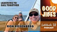 The Good Jibes podcast, provided by the team at Latitude 38 magazine, share stories and tips from West Coast sailors on the topics of community, cruising, and racing. The guest in this episode is professional sailor and coach Ron Rosenberg […]
