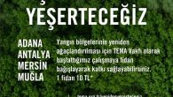 Ülkemizde çıkan orman yangınları sebebi ile zarar gören bölgelerin tekrar ağaçlandırılması için başlattığımız çalışmaya fidan bağışlayarak katkı sağlayabilirsiniz. #YenidenYeşerteceğiz ðŸ‘‰ðŸ¼ 1 fidan: 10 TL Online fidan bağışlarınız için: www.tema.org.tr/yenidenyesertecegiz Havale/EFT bağışlarınız için: Türkiye İş Bankası – Levent Şubesi Hesap Adı: […]
