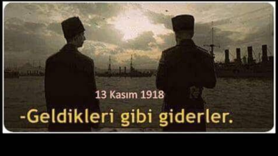 Kurtuluş Savaşı’nın işaret fişeği kabul edilen “Geldikleri Gibi Giderler” sözleri