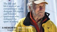 Bruce Kirby has earned a significant place in sailing history, as a yacht designer, three-time Olympian and honored sportsman who has reshaped the sport of sailing. His story is now captured in the book, The Bruce Kirby Story: From the […]
