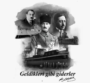 Kurtuluş Savaşı’nın işaret fişeği kabul edilen “Geldikleri Gibi Giderler” sözleri