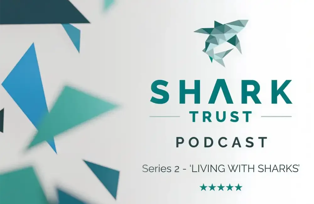 Series 2 of the Shark Trust podcast, Living with Sharks,