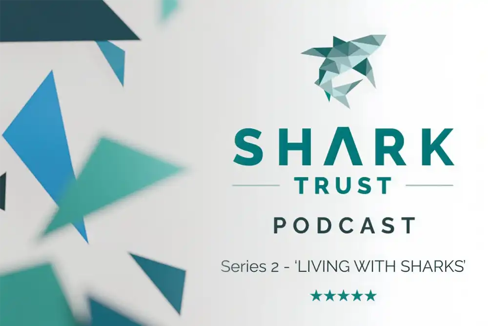 Series 2 of the Shark Trust podcast, Living with Sharks,